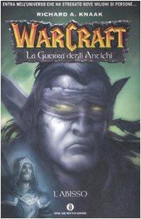 Richard A. Knaak, S. Rosel: L'abisso. La guerra degli antichi. Warcraft (Italian language, 2007)
