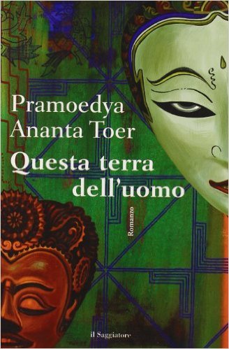 Pramoedya Ananta Toer: Questa terra dell'uomo (Paperback, Italiano language, 1999, Il Saggiatore)