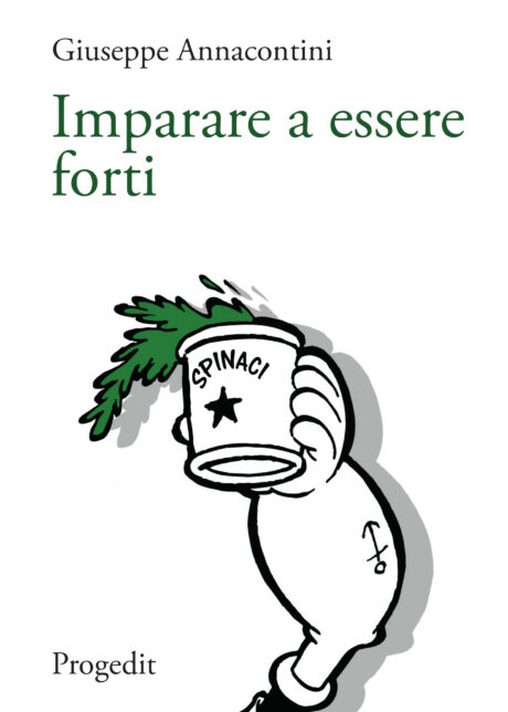 Giuseppe Annacontini: Imparare a essere forti (Paperback, Italiano language, 2023, Progedit)