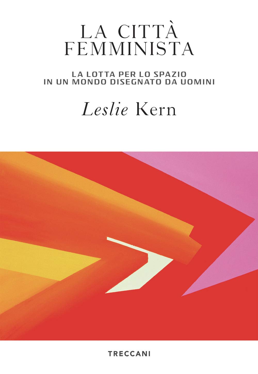 Leslie Kern: La città femminista (Paperback, Italiano language, 2021, Treccani)