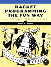 Racket Programming the Fun Way (2020, No Starch Press, Incorporated)