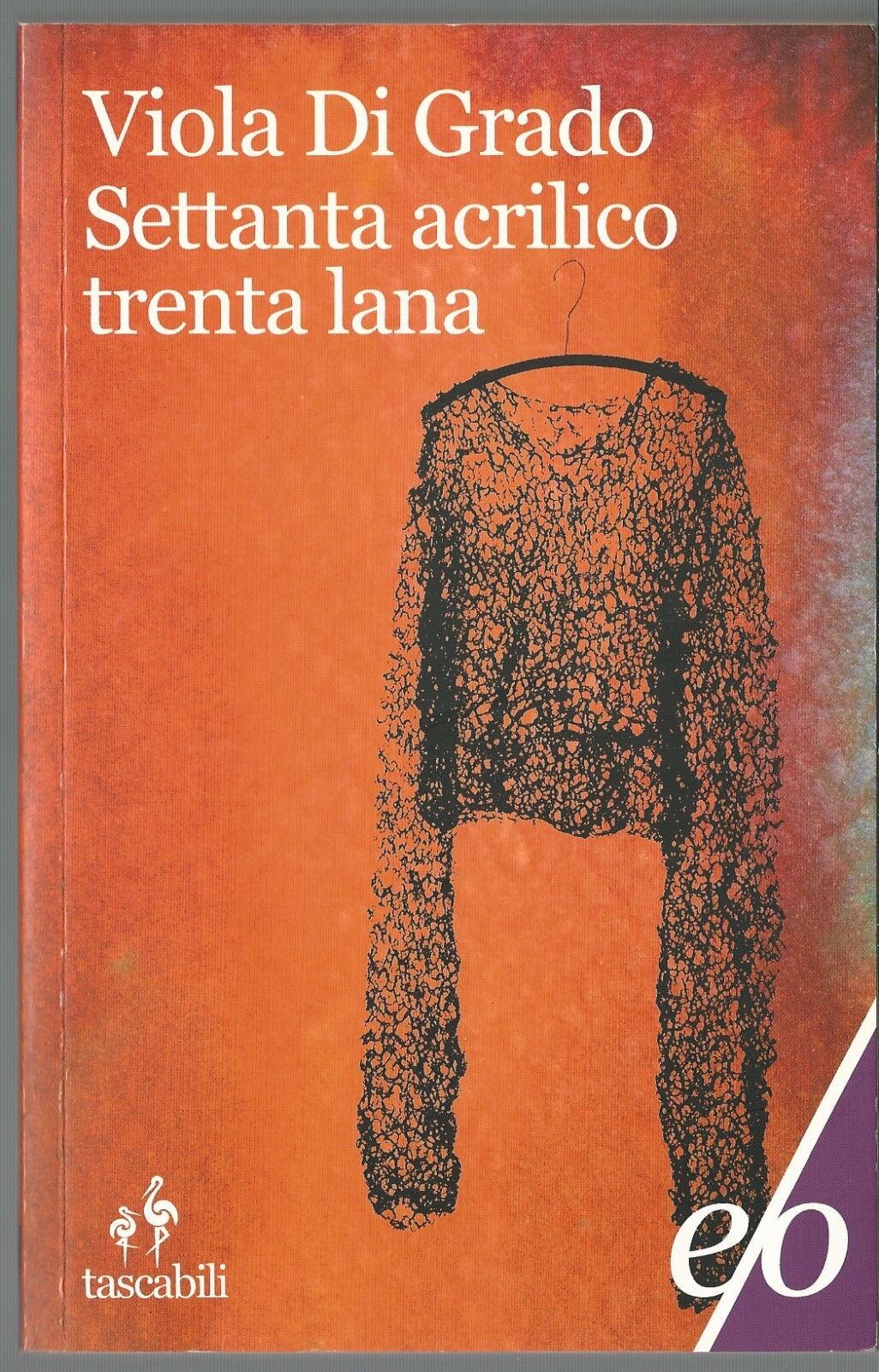 Settanta acrilico, trenta lana (Italian language, 2011, E/ o)