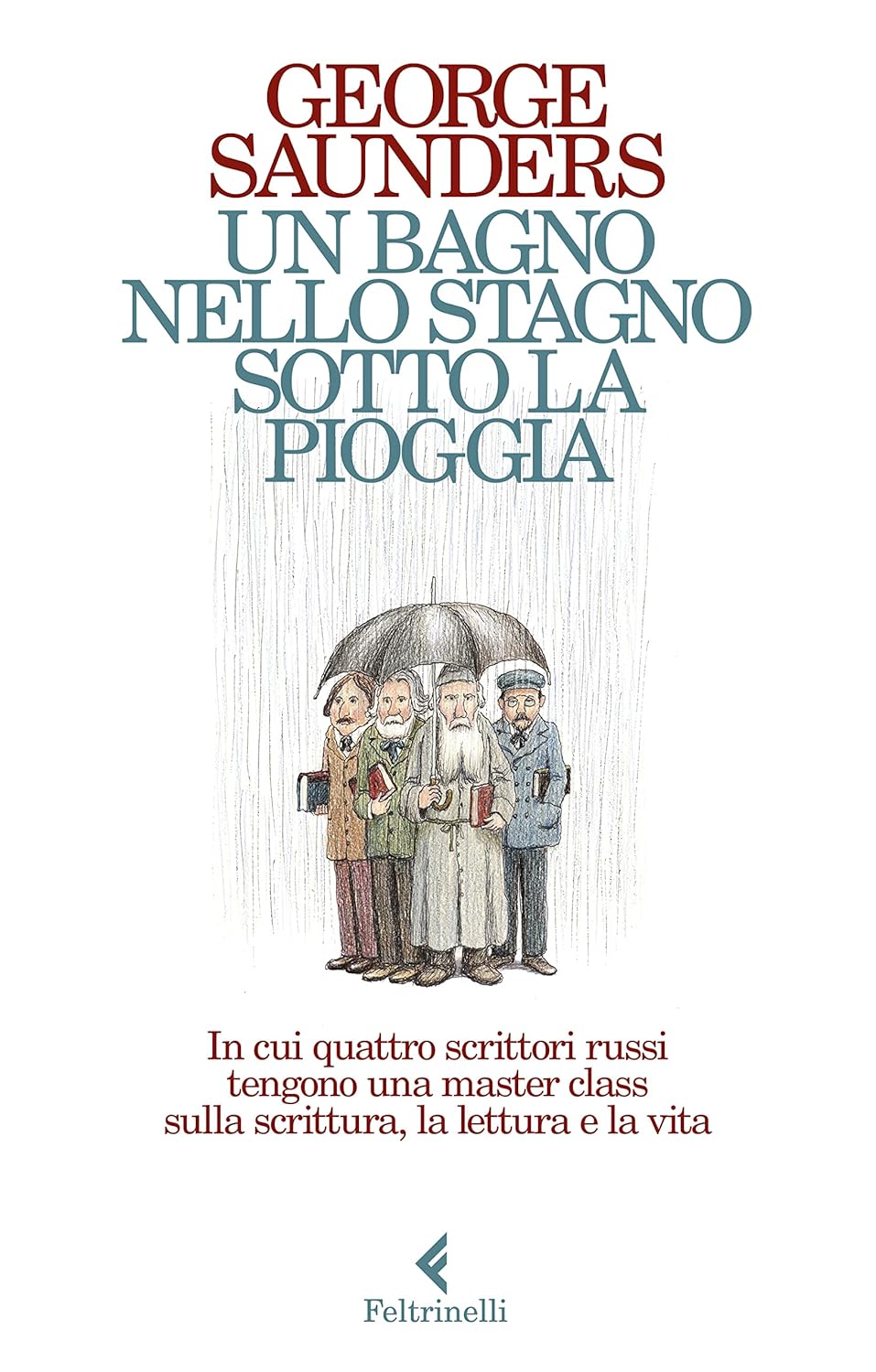 George Saunders: Un bagno nello stagno sotto la pioggia (Paperback, Italiano language, 2022, Feltrinelli)