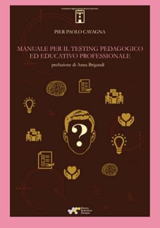 Pier Paolo Cavagna: Manuale per il testing pedagogico ed educativo professionale (Paperback, Italiano language, 2019, E.S.C- Edizioni scientifiche Cavagna)