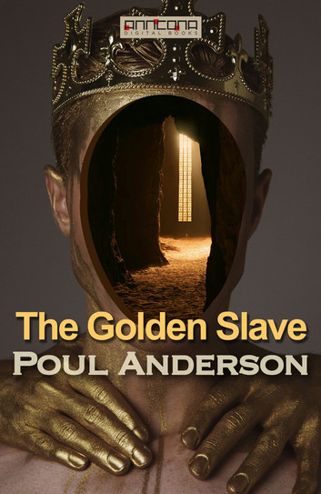 Poul Anderson: The Golden Slave (EBook, 2019, Anncona Media)